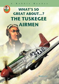 The Tuskegee Airmen【電子書籍】[ Tamra Orr ]