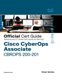 Cisco CyberOps Associate CBROPS 200-201 Official Cert Guide【電子書籍】[ Omar Santos ]