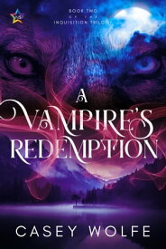 A Vampire's Redemption【電子書籍】[ Casey Wolfe ]