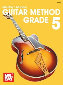 Modern Guitar Method Grade 5【電子書籍】[ Mel Bay ]