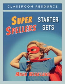 Super Spellers Starter Sets【電子書籍】[ Mark Weakland ]
