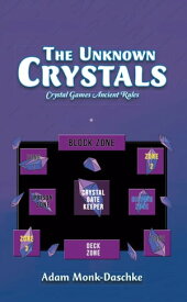The Unknown Crystals Crystal Games Ancient Rules【電子書籍】[ Adam Monk-Daschke ]