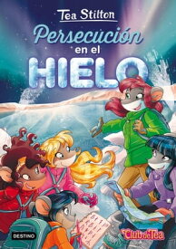 Persecuci?n en el hielo Tea Stilton 26【電子書籍】[ Tea Stilton ]