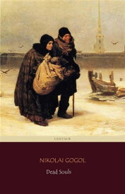 Dead Souls (Centaur Classics) [The 100 greatest novels of all time - #25]【電子書籍】[ Nikolai Gogol ]