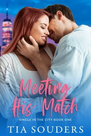 Meeting His Match A Sweet Romantic Comedy【電子書籍】[ Tia Souders ]
