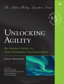 Unlocking Agility An Insider's Guide to Agile Enterprise Transformation【電子書籍】[ Jorgen Hesselberg ]