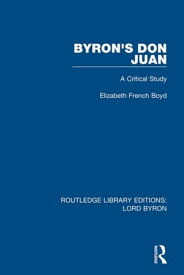 Byron's Don Juan A Critical Study【電子書籍】[ Elizabeth French Boyd ]
