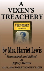 A Vixen’s Treachery【電子書籍】[ Mrs. Harriet Lewis ]