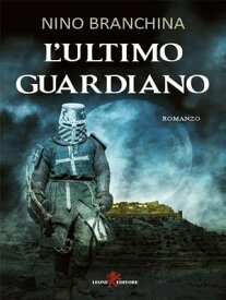 L'ultimo guardiano【電子書籍】[ Nino Branchina ]