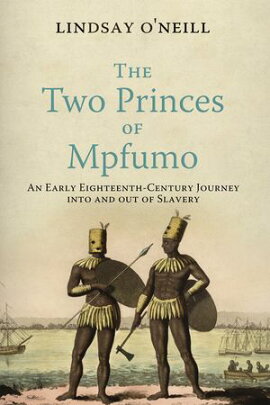 The Two Princes of Mpfumo An Early Eighteenth-Century Journey into and out of Slavery
