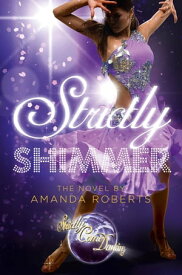 Shimmer (Strictly Come Dancing Novels)【電子書籍】[ Amanda Roberts ]