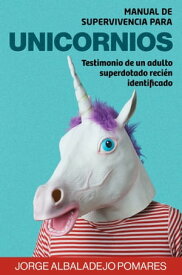 Manual De Supervivencia Para Unicornios【電子書籍】[ Jorge Albaladejo Pomares ]
