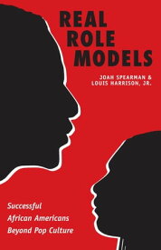 Real Role Models Successful African Americans Beyond Pop Culture【電子書籍】[ Joah Spearman ]