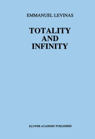 Totality and Infinity An Essay on Exteriority【電子書籍】[ E. Levinas ]