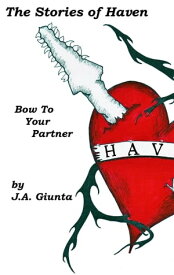 The Stories of Haven: Bow to Your Partner【電子書籍】[ J.A. Giunta ]