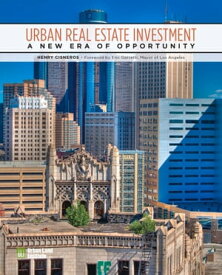 Urban Real Estate Investment A New Era of Opportunity【電子書籍】[ Henry Cisneros ]