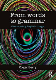 From Words to Grammar Discovering English Usage【電子書籍】[ Roger Berry ]