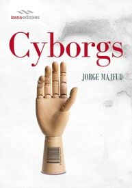 Cyborgs【電子書籍】[ Jorge Majfud ]