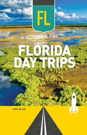 Florida Day Trips 【電子書籍】[ Mike Miller ]
