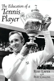 The Education of a Tennis Player【電子書籍】[ Rod Laver ]