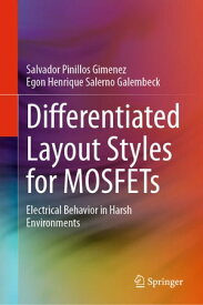 Differentiated Layout Styles for MOSFETs Electrical Behavior in Harsh Environments【電子書籍】[ Salvador Pinillos Gimenez ]