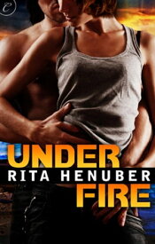 Under Fire【電子書籍】[ Rita Henuber ]