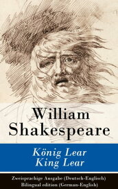K?nig Lear / King Lear - Zweisprachige Ausgabe (Deutsch-Englisch) / Bilingual edition (German-English)【電子書籍】[ William Shakespeare ]