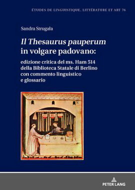 Il ?Thesaurus pauperum? in volgare padovano: edizione critica del ms. Ham 514 della Biblioteca Statale di Berlino con commento linguistico e glossario 