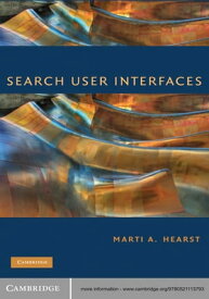 Search User Interfaces【電子書籍】[ Marti A. Hearst ]