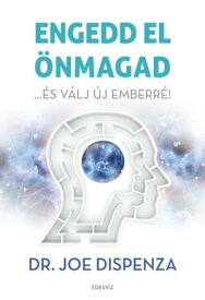 Engedd el ?nmagad【電子書籍】[ Dr. Joe Dispenza ]