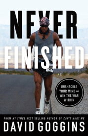 Never Finished Unshackle Your Mind and Win the War Within【電子書籍】[ David Goggins ]