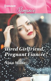 Hired Girlfriend, Pregnant Fianc?e?【電子書籍】[ Nina Milne ]