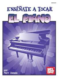 Ensenate A Tocar El Piano You Can Teach Yourself Piano【電子書籍】[ Matt Dennis ]