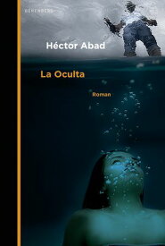La Oculta【電子書籍】[ H?ctor Abad ]