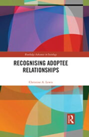 Recognising Adoptee Relationships【電子書籍】[ Christine A. Lewis ]