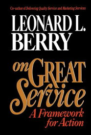 On Great Service A Framework for Action【電子書籍】[ Leonard L. Berry ]