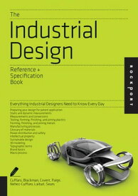 The Industrial Design Reference & Specification Book Everything Industrial Designers Need to Know Every Day【電子書籍】[ Dan Cuffaro ]