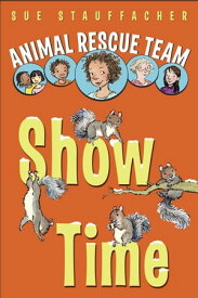 Animal Rescue Team: Show Time【電子書籍】[ Sue Stauffacher ]