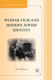 Weimar Film and Modern Jewish Identity【電子書籍】[ O. Ashkenazi ]