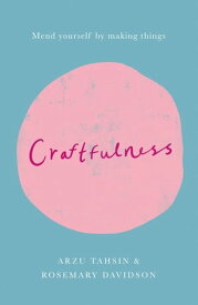Craftfulness【電子書籍】[ Rosemary Davidson ]