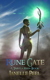 Rune Gate: A Tabula Rasa Book 3【電子書籍】[ Janelle Peel ]