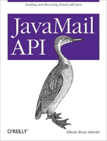 JavaMail API Sending and Receiving Email with Java【電子書籍】[ Elliotte Rusty Harold ]
