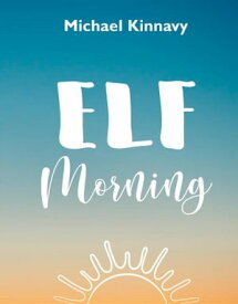 Elf Morning【電子書籍】[ Michael Kinnavy ]