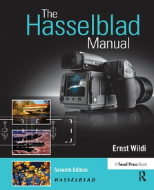 The Hasselblad Manual【電子書籍】[ Ernst Wildi ]