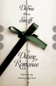 The Divine Romance Experiencing Intimacy with God【電子書籍】[ Debra White Smith ]