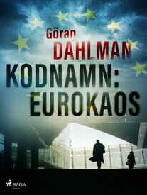 Kodnamn: Eurokaos【電子書籍】[ G?ran Dahlman ]