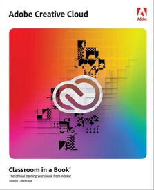 Adobe Creative Cloud Classroom in a Book Design Software Foundations with Adobe Creative Cloud【電子書籍】[ Joseph Labrecque ]