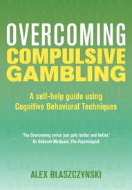 Overcoming Compulsive Gambling【電子書籍】[ Prof Alex Blaszczynski ]