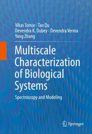Multiscale Characterization of Biological Systems Spectroscopy and Modeling【電子書籍】[ Vikas Tomar ]