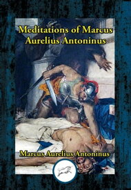 Meditations of Marcus Aurelius Antoninus【電子書籍】[ Marcus Aurelius Antoninus ]